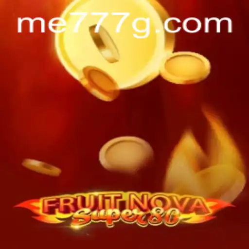 FruitNovaSuper80: The Ultimate Gaming Experience with me777